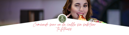 Comiendo sano en la calle sin sabotear tu fitness